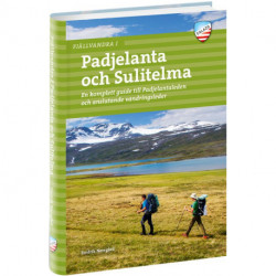 Fjällvandra i Padjelanta och Sulitelma : en komplett guide till Padjelantaleden och anslutande vandringsleder: en komplett guide till Padjelantaleden och anslutande vandringsleder