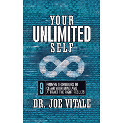 Your UNLIMITED Self: 9 Proven Techniques to Clear Your Mind and Attract the Right Results