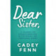 Dear Sister: An Unexpected Love Story of Fostering the Orphaned Heart