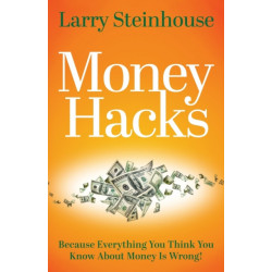 Money Hacks: Because everything you think you know about money is wrong