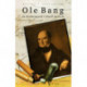 Ole Bang og en brydningstid i dansk medicin: en brydningstid i dansk medicin