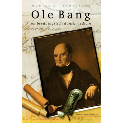 Ole Bang og en brydningstid i dansk medicin: en brydningstid i dansk medicin