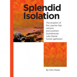 Splendid Isolation: The eruption of the Laacher See volcano and southern Scandinavian Late Glacial hunter-gatherers