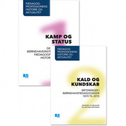 Pædagogprofessionens historie og aktualitet: Bd. 1, Kamp og status + Bd. 2, Kald og kundskab