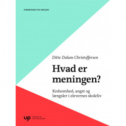 Hvad er meningen?: Kedsomhed, angst og længsler i elevernes skoleliv