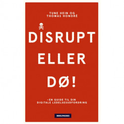 Disrupt - eller dø!: En guide til din digitale ledelsesudfordring
