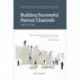 Building Successful Partner Channels: Channel Development & Management in the Software Industry