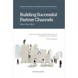 Building Successful Partner Channels: Channel Development & Management in the Software Industry