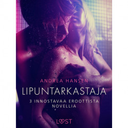 Lipuntarkastaja - 3 innostavaa eroottista novellia