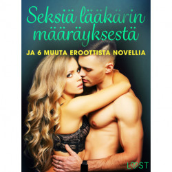 Seksiä lääkärin määräyksestä ja 6 muuta eroottista novellia