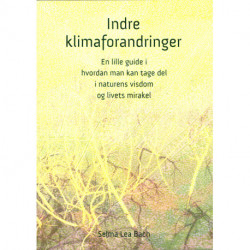 Indre Klimaforandringer: En lille guide i hvordan man kan tage del i naturens visdom og livets mirakel