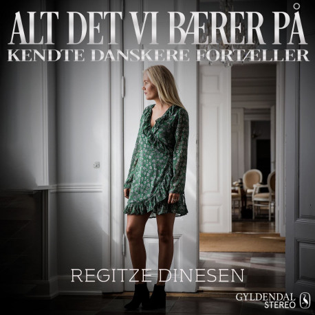 Alt det vi bærer på - Regitze Dinesen: Kendte danskere fortæller