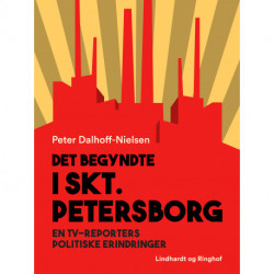 Det begyndte i Skt. Petersborg. En tv-reporters politiske erindringer