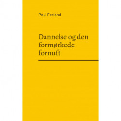 Dannelse og den formørkede fornuft: Refleksioner over dansk og vestlig kultur. Kulturfilosofiske essays
