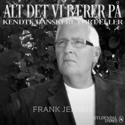 Alt det vi bærer på - Frank jensen: Kendte danskere fortæller