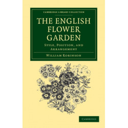 The English Flower Garden: Style, Position, and Arrangement