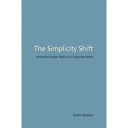 The Simplicity Shift: Innovative Design Tactics in a Corporate World