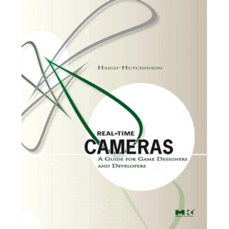 Real Time Cameras: A Guide for Game Designers and Developers