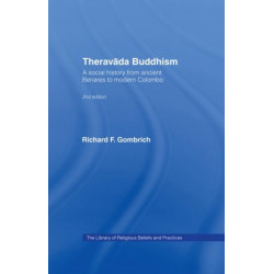 Theravada Buddhism: A Social History from Ancient Benares to Modern Colombo