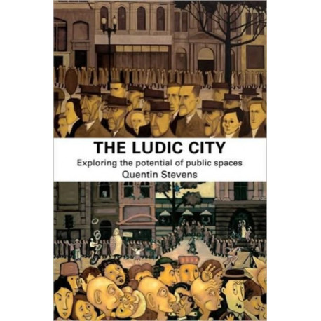 The Ludic City: Exploring the Potential of Public Spaces