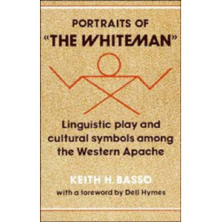 Portraits of 'the Whiteman': Linguistic Play and Cultural Symbols among the Western Apache