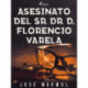Asesinato del Sr. Dr. D. Florencio Varela