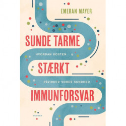Sunde tarme - stærkt immunforsvar: Hvordan kosten påvirker vores sundhed