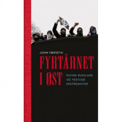 Fyrtårnet i øst : Putins Russland og vestlige ekstremister