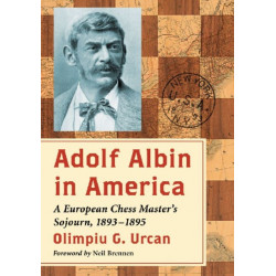 Adolf Albin in America: A European Chess Master's Sojourn, 1893-1895