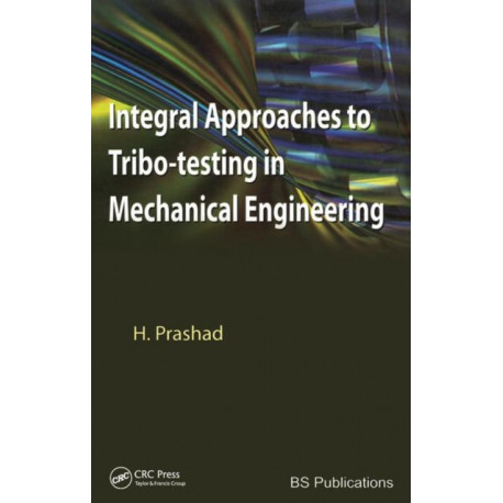 Integral Approaches to Tribo-Testing in Mechanical Engineering
