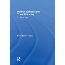 Patrick Geddes and Town Planning: A Critical View