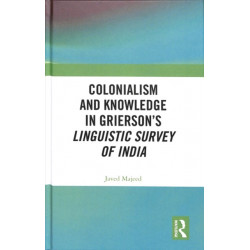 Colonialism and Knowledge in Grierson’s Linguistic Survey of India