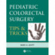 Pediatric Colorectal Surgery: Tips & Tricks