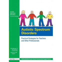 Autistic Spectrum Disorders: Practical Strategies for Teachers and Other Professionals