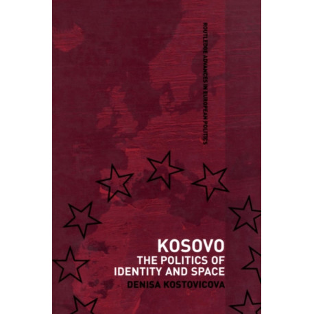 Kosovo: The Politics of Identity and Space