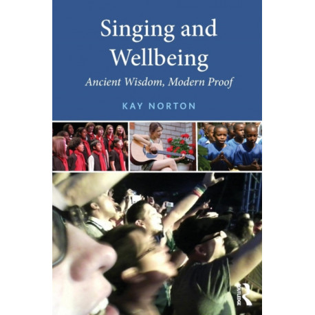 Singing and Wellbeing: Ancient Wisdom, Modern Proof