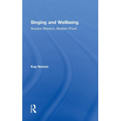 Singing and Wellbeing: Ancient Wisdom, Modern Proof