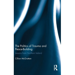 The Politics of Trauma and Peace-Building: Lessons from Northern Ireland