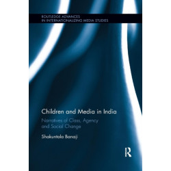 Children and Media in India: Narratives of Class, Agency and Social Change