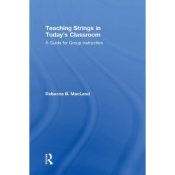 Teaching Strings in Today's Classroom: A Guide for Group Instruction