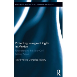 Protecting Immigrant Rights in Mexico: Understanding the State-Civil Society Nexus