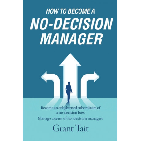 How to Become a No-Decision Manager