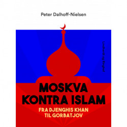 Moskva kontra Islam. Fra Djenghis Khan til Gorbatjov