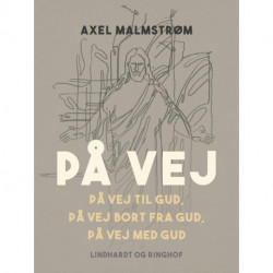 På vej. På vej til Gud, på vej bort fra Gud, på vej med Gud