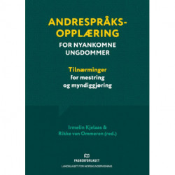 Andrespråksopplæring for nyankomne ungdommer : tilnærminger for mestring og myndiggjøring