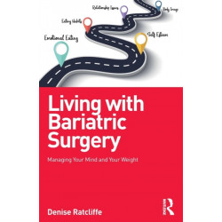 Living with Bariatric Surgery: Managing your mind and your weight
