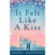 It Felt Like a Kiss: A heart-warming and uplifting romance that will sweep you off your feet