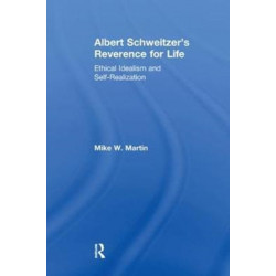 Albert Schweitzer's Reverence for Life: Ethical Idealism and Self-Realization