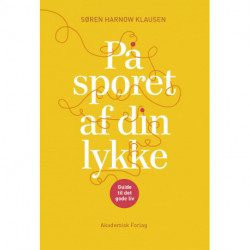 På sporet af din lykke: Guide til det gode liv