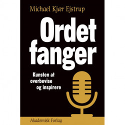 Ordet fanger: Kunsten at overbevise og inspirere